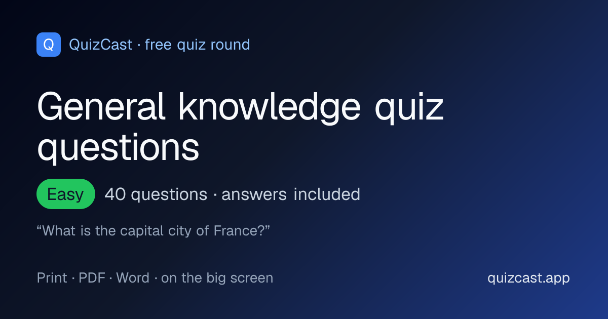 40 general knowledge quiz questions and answers: a free easy general knowledge round from QuizCast