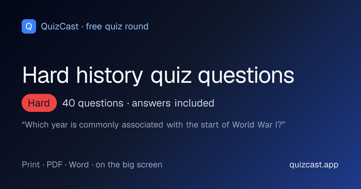 40 hard history quiz questions and answers: a free hard history round from QuizCast