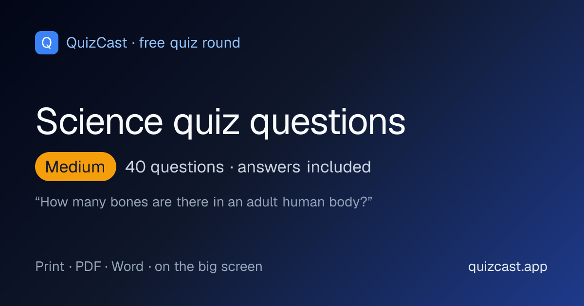 40 science quiz questions and answers: a free medium science and nature round from QuizCast